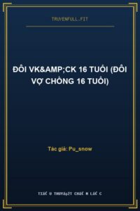Đôi Vk&Ck 16 Tuổi (Đôi Vợ Chồng 16 Tuổi)