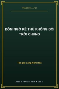 Dòm Ngó Kẻ Thù Không Đội Trời Chung