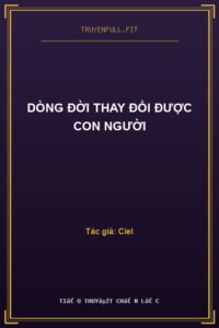 Dòng Đời Thay Đổi Được Con Người