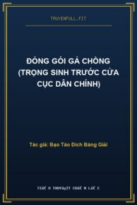 Đóng Gói Gả Chồng (Trọng Sinh Trước Cửa Cục Dân Chính)