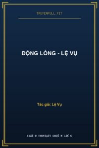 Động Lòng – Lệ Vụ