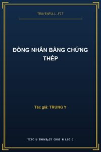 Đồng Nhân Bằng Chứng Thép