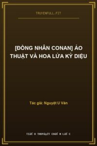 [Đồng Nhân Conan] Ảo Thuật Và Hoa Lửa Kỳ Diệu