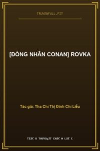 [Đồng Nhân Conan] Rovka