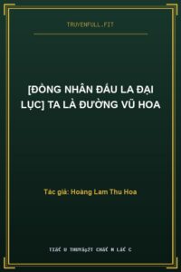 [Đồng Nhân Đấu La Đại Lục] Ta Là Đường Vũ Hoa