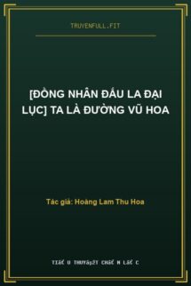 [Đồng Nhân Đấu La Đại Lục] Ta Là Đường Vũ Hoa