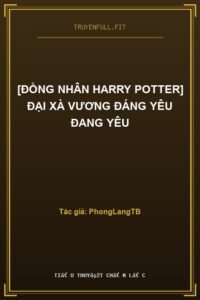 [Đồng Nhân Harry Potter] Đại Xà Vương Đáng Yêu Đang Yêu