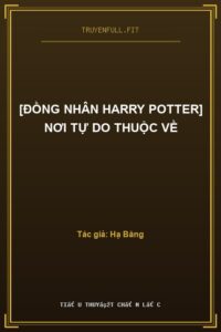 [Đồng Nhân Harry Potter] Nơi Tự Do Thuộc Về