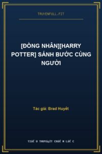 [Đồng Nhân][Harry Potter] Sánh Bước Cùng Người