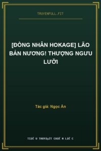 [Đồng Nhân Hokage] Lão Bản Nương! Thượng Ngưu Lưỡi