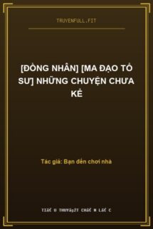 [Đồng Nhân] [Ma Đạo Tổ Sư] Những Chuyện Chưa Kể