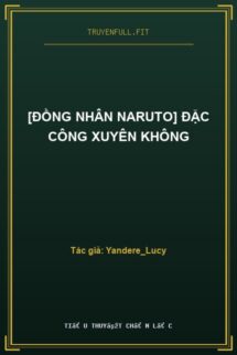 [Đồng Nhân Naruto] Đặc Công Xuyên Không