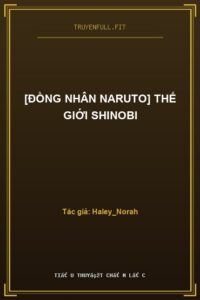[Đồng Nhân Naruto] Thế Giới Shinobi