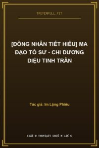 [Đồng Nhân Tiết Hiểu] Ma Đạo Tổ Sư – Chi Dương Diệu Tinh Trần