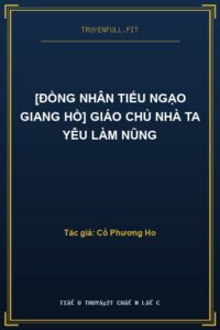 [Đồng Nhân Tiếu Ngạo Giang Hồ] Giáo Chủ Nhà Ta Yêu Làm Nũng
