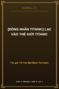 [Đồng Nhân Titanic] Lạc Vào Thế Giới Titanic
