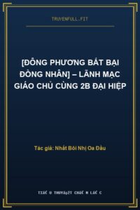 [Đông Phương Bất Bại Đồng Nhân] – Lãnh Mạc Giáo Chủ Cùng 2B Đại Hiệp