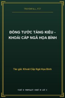 Đồng Tước Tàng Kiều – Khoái Cấp Ngã Họa Bính