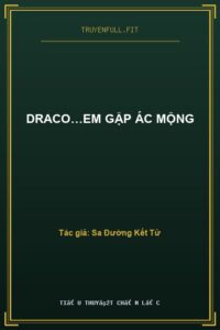 Draco…Em Gặp Ác Mộng