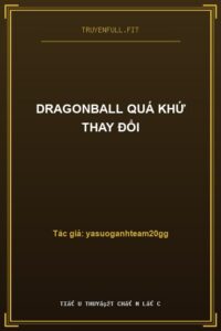 Dragonball Quá Khứ Thay Đổi