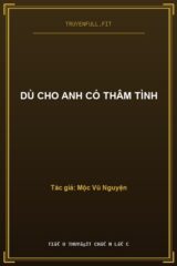 Dù Cho Anh Có Thâm Tình