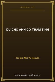 Dù Cho Anh Có Thâm Tình