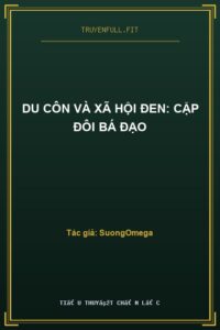 Du Côn Và Xã Hội Đen: Cặp Đôi Bá Đạo