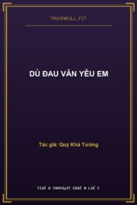 Dù Đau Vẫn Yêu Em