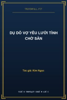 Dụ Dỗ Vợ Yêu Lưới Tình Chờ Sẵn