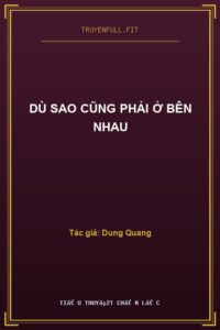Dù Sao Cũng Phải Ở Bên Nhau