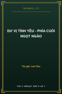 Dư Vị Tình Yêu – Phía Cuối Ngọt Ngào