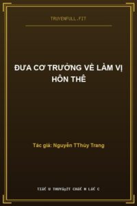 Đưa Cơ Trưởng Về Làm Vị Hôn Thê