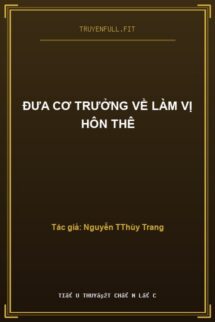Đưa Cơ Trưởng Về Làm Vị Hôn Thê