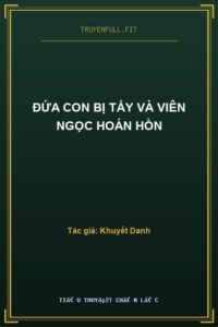Đứa Con Bị Tẩy Và Viên Ngọc Hoán Hồn