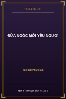 Đứa Ngốc Mới Yêu Ngươi