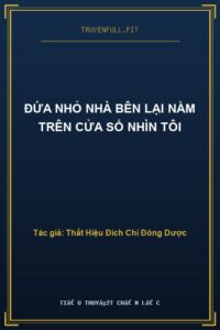 Đứa Nhỏ Nhà Bên Lại Nằm Trên Cửa Sổ Nhìn Tôi