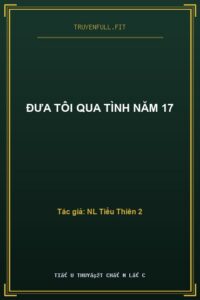Đưa Tôi Qua Tình Năm 17