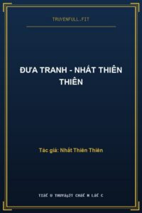 Đưa Tranh – Nhất Thiên Thiên