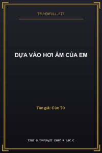 Dựa Vào Hơi Ấm Của Em