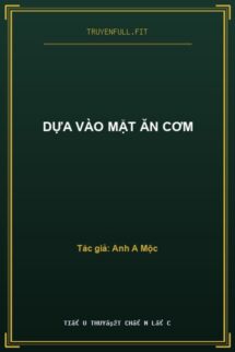 Dựa Vào Mặt Ăn Cơm