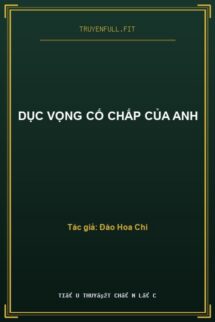 Dục Vọng Cố Chấp Của Anh