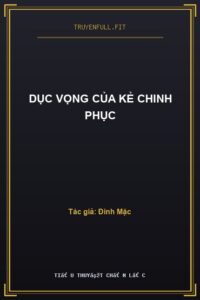 Dục Vọng Của Kẻ Chinh Phục