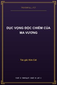 Dục Vọng Độc Chiếm Của Ma Vương