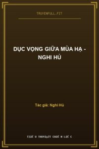 Dục Vọng Giữa Mùa Hạ – Nghi Hủ