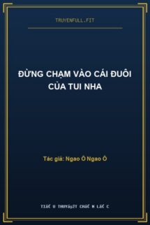 Đừng Chạm Vào Cái Đuôi Của Tui Nha
