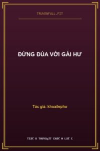 Đừng Đùa Với Gái Hư