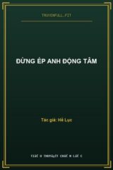 Đừng Ép Anh Động Tâm