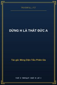 Dừng H Là Thất Đức A