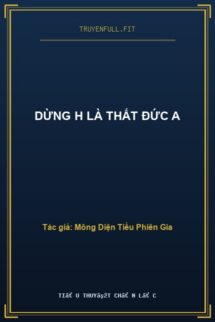 Dừng H Là Thất Đức A