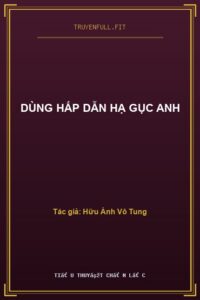 Dùng Hấp Dẫn Hạ Gục Anh